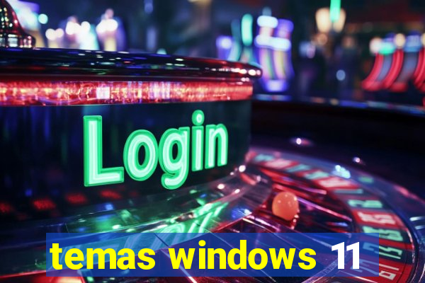 temas windows 11